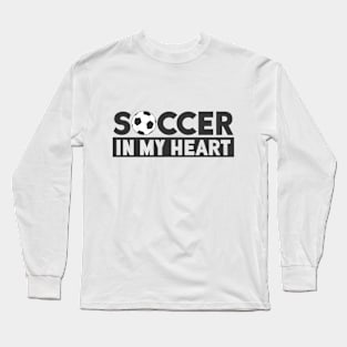 Soccer In My Heart Long Sleeve T-Shirt